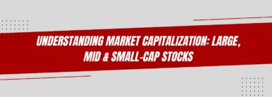 Understanding Market Capitalization: Large, Mid & Small-Cap Stocks