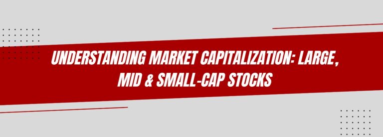 Understanding Market Capitalization: Large, Mid & Small-Cap Stocks