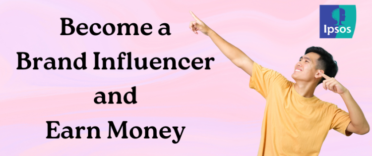 Lpsos Banner "Become a Brand Influencer and Eran Money