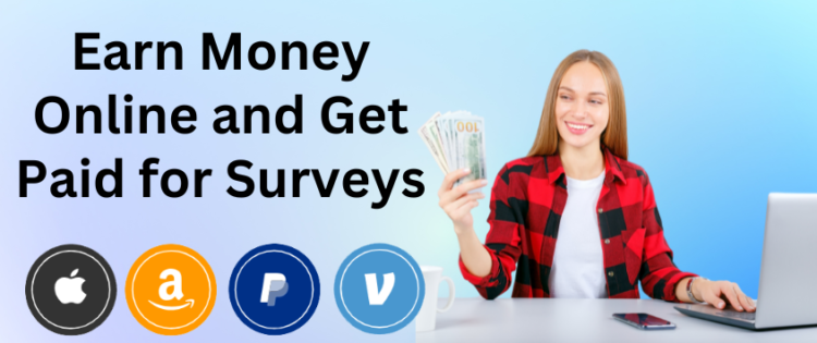 Earn Money and Get Paid for Surveys
