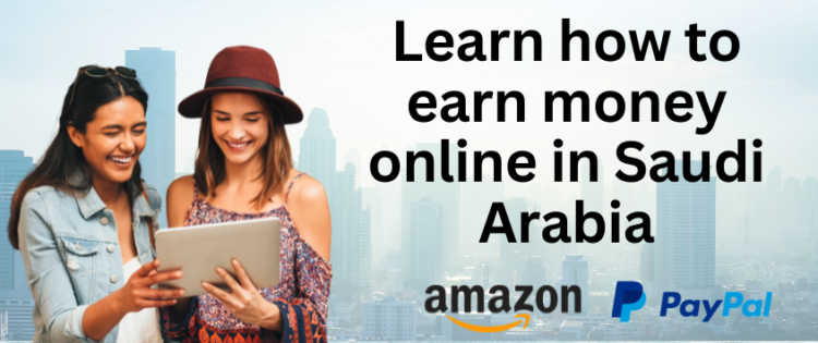 how to earn money online in Saudi Arabia