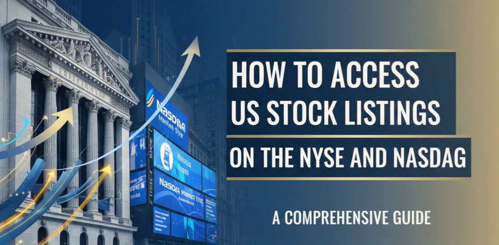 How to Access US Stock Listings on the NYSE and Nasdaq