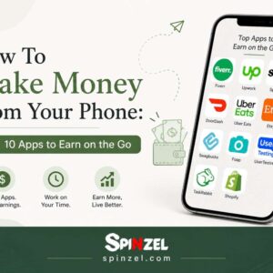 How To Make Money From Your Phone: 10 Apps to Earn on the Go