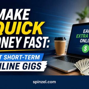 Make Quick Money Fast: Best Short-Term Online Gigs